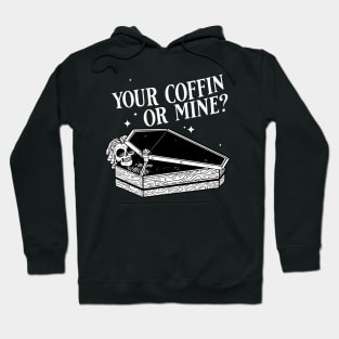 Your coffin or mine? Hoodie